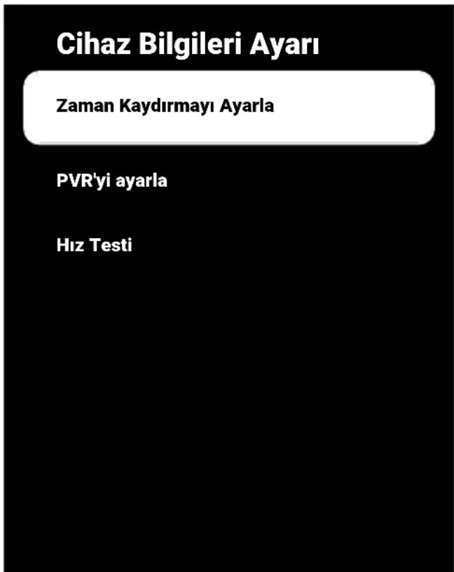 Cihaz Bilgileri Ayarı Zaman Kaydırmayı Ayarla PVR'yi ayarla Hız Testi