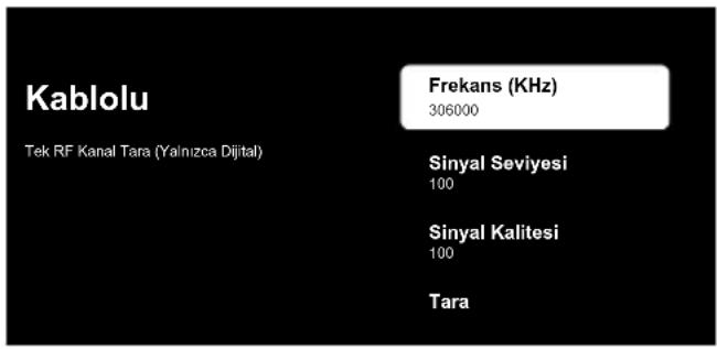 Kablolu Tek RF Kanal Tara (Yainizca Dijital) Frekans (KHz) 306000 Sinyal Seviyesi 100 Sinyal Kalitesi 100 Tara