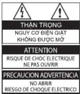 THẦN TRỌNG NGUY CƠ ĐIỆN GIẠT KHÔNG ĐƯỢC MỞ ATTENTION RISQUE DE CHOC ELECTRIQUE NE PAS OUVRIR PRECAUCION ADVERTENCIA NO ABRIR RIESGO DE CHOQUE ELECTRICO