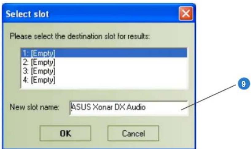 Select slot Please select the destination slot for results: 1: [Empty] 2: [Empty] 3: [Empty] 4: [Empty] New slot name: ASUS Xonar DX Audio OK Cancel
