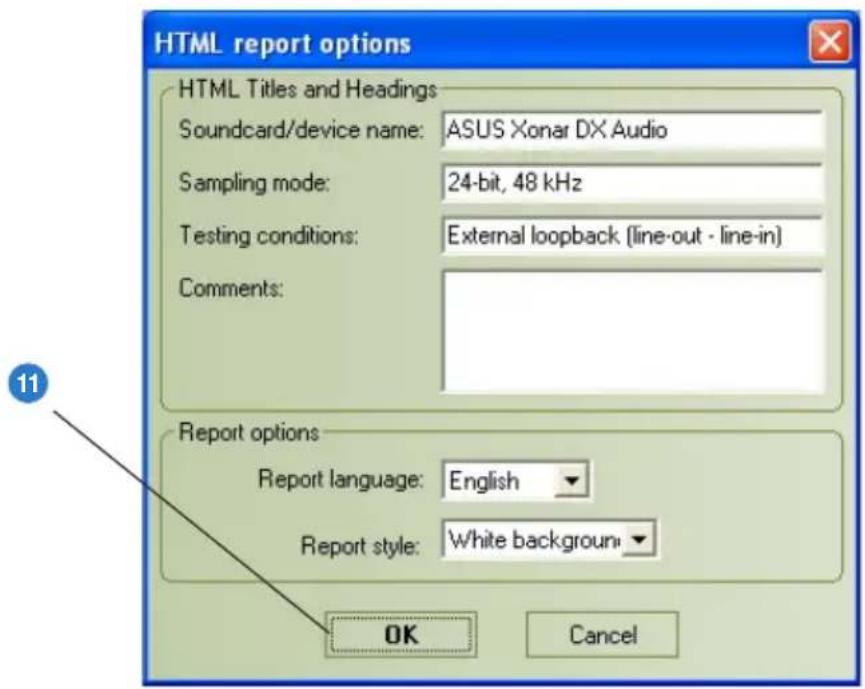 HTML report options HTML Titles and Headings Soundcard/device name: ASUS Xonar DX Audio Sampling mode: 24-bit, 48 kHz Testing conditions: External loopback (line-out - line-in) Comments: Report options Report language: English Report style: White background OK Cancel