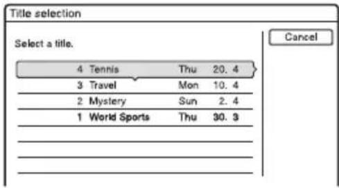 Title selection Select a title. 4 Tennis Thu 20.4 3 Travel Mon 10.4 2 Mystery Sun 2.4 1 World Sports Thu 30.3 Cancel