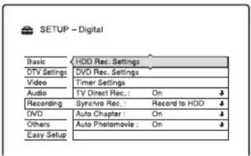 SETUP - Digital Basic HDD Rec. Settings DTV Settings DVD Rec. Settings Video Timer Settings Audio TV Direct Rec.: On ↓ Recording Synchro Rec.: Record to HDD ↓ DVD Auto Chapter : On ↓ Others Auto Photomovie : On ↓ Easy Setup