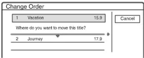 Change Order 1 Vacation 15.9 Where do you want to move this title? 2 Journey 17.9 Cancel