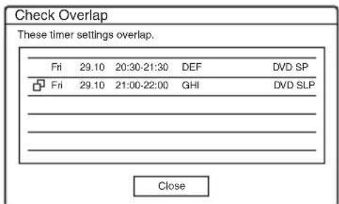Check Overlap These timer settings overlap. Fri 29.10 20:30-21:30 DEF DVD SP Fri 29.10 21:00-22:00 GHI DVD SLP Close
