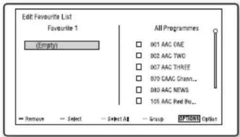 Edit Favourite List Favourite 1 (Empty) All Programmes □ 001 AAC ONE □ 002 AAC TWO □ 007 AAC THREE □ 070 CAAC Chann... □ 080 AAC NEWS □ 105 AAC Red Bu... → Remove → Select → Select All → Group OPTIONS Option