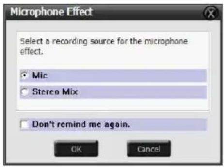 Microphone Effect Select a recording source for the microphone effect. • Mic • Stereo Mix • Don't remind me again. OK Cancel