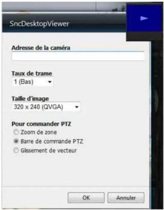 SncDesktopViewer Adresse de la caméra Taux de trame 1 (Bas) Taille d'image 320 x 240 (QVGA) Pour commander PTZ Zoom de zone Barre de commande PTZ Glissement de vecteur OK Annuler