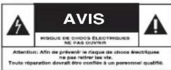 AVIS RISQUE DE CHOCs ÉLECTRIQUES NÉ PAS OUVIR Attention: Afin de prévenir le risque de chocs électriques ne pas retirer les vts. Toute réparation devrait être confiée à un personnel qualifié.