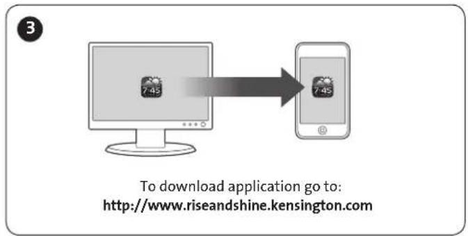 To download application go to: http://www.riseandshine.kensington.com
