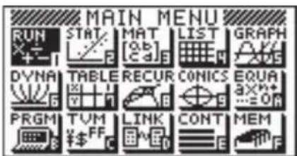 MAIN MENU RUN STAT MAT LIST GRAPH DYN TABLE RECUR CONICS EQUAL PRGM TVM LINK CONT MEM