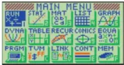 MAIN MENU RUN STAT MAT LIST GRAPH DYN TABLE RECUR CONICS EQUAL PRGM TVM LINK CONT MEM
