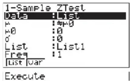 1-Sample ZTest Data : List F : 0 +0 : 0 6 : 0 List : List1 Freq : 1 List Var Execute