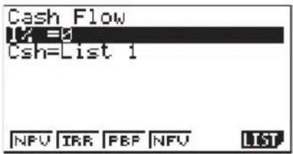 Cash Flow Csh=List 1 NPV IRR PBP NFV LIST
