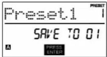 Preset1 PRESET SAVE TO 01 A PRESS ENTER