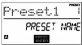 Preset1 PRESET PRESET NAME A PRESS ENTER