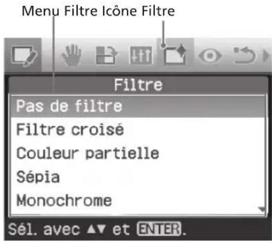 Menu Filtre Iconé Filtre Filtre Pas de filtre Filtre croisé Couleur partielle Sépia Monochrome Sél. avec ▲▼ et ENTER.