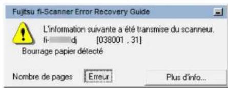 Fujitsu fi-Scanner Error Recovery Guide L'information suivante a été transmise du scanneer. fi- di [038001 . 31] Bourrage papier détecté Nombre de pages Erreur Plus d'info...