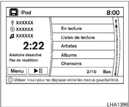 iPod 8:00 XXXXXX XXXXXX XXXXXX 2:22 Aléatoire désactivé Pas de répétition Menu ▶ || En lecture Listes de lecture Artistes Albums Chansons 2/10 Bas Utiliser pour se déplacer entre les menus gauche/droit. LHA1396