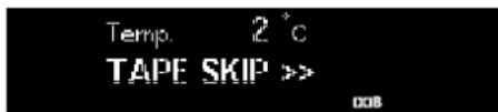 Temp. 2 °C TAPE SKIP >> 008
