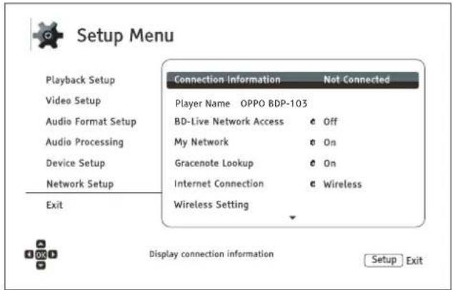 Setup Menu Playback Setup Video Setup Audio Format Setup Audio Processing Device Setup Network Setup Exit Connection Information Not Connected Player Name OPPO BDP-103 BD-Live Network Access Off My Network On Gracenote Lookup On Internet Connection Wireless Wireless Setting Display connection inform…