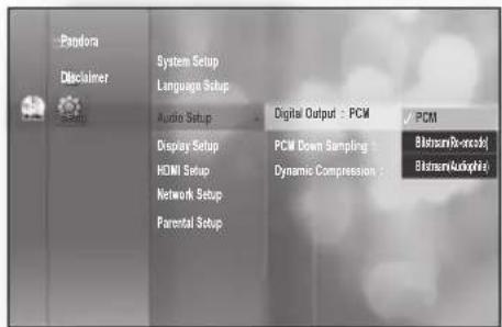 Pandora Disclaimer System Setup Language Setup Audio Setup Display Setup HDMI Setup Network Setup Parental Setup Digital Output > PCM PCM Down Sampling Dynamic Compression PCM Bluetooth(Re-encoded) Bluetooth(Audiofile)