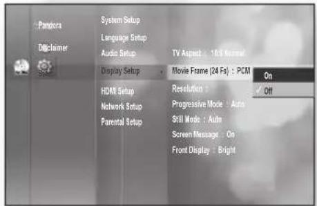 Pandora Disk Lebanon System Setup Language Setup Audio Setup Display Setup HDWR Setup Network Setup Parental Setup TV Aspect : 160 Normal Movie Frame (24 Fs) : PCM Resolution : On Progressive Mode : Off Still Mode : Auto Screen Message : On Front Display : Bright