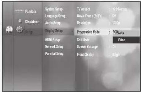 Pandora Disclaimer Setup System Setup Language Setup Audio Setup Display Setup HDMI Setup Network Setup Parental Setup TV Aspect Movie Frame (24 fps) Resolution Progressive Mode Still Mode Screen Message Front Display 16.9 Normal Off 1000p POMAuto Video On Bright
