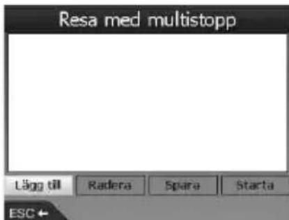 Resa med multistopp Lägg till Radera Spare Starta ESC←