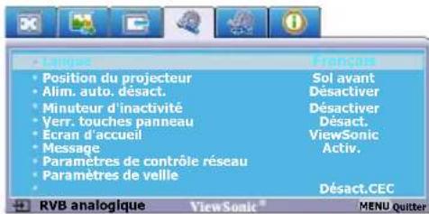 • Position du projecteur • Alim. auto. désact. • Minuteur d'inactivité • Verr. touches panneau • Écran d'accueil • Message • Paramètres de contrôle réseau • Paramètres de veille • • Sol avant Désactiver Désactiver Désact. ViewSonic Activ. • Désact.CEC RVB analogique ViewSonic® MENU Quitter