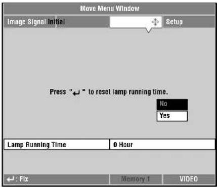 Move Menu Window Image Signal Initial Setup Press "←" to reset lamp running time. No Yes Lamp Running Time 0 Hour Fix Memory 1 VIDEO
