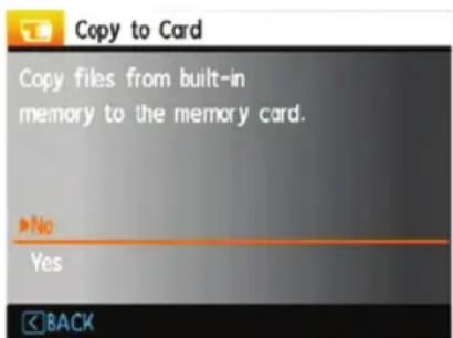 Copy to Card Copy files from built-in memory to the memory card. No Yes BACK