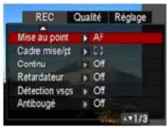 REC Qualité Réglage Mise au point ▶ AF Cadre mise/pt ▶ Off Continu ▶ Off Retardateur ▶ Off Détection vsgs ▶ Off Antibougé ▶ Off ▼1/3