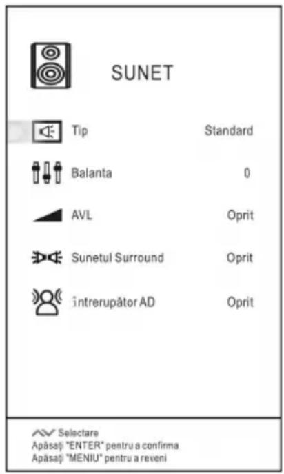 SUNET Tip Standard Balanta 0 AVL Oprit Sunetul Surround Oprit intrerupător AD Oprit Selectare Apăsați "ENTER" pentru a confirma Apăsați "MENIU" pentru a reveni