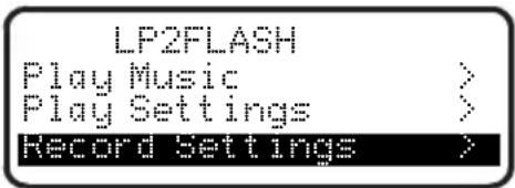 LP2FLASH Play Music > Play Settings > Record Settings >