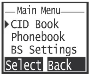 Main Menu ►CID Book Phonebook BS Settings Select Back