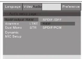 Language Video Audio Preference Audio setup page -- Spdiv output RAW SPDIF/OFF downmix LTRI RAW Dual Mono STR SPDIF/PCM Dynamic MIC Setup