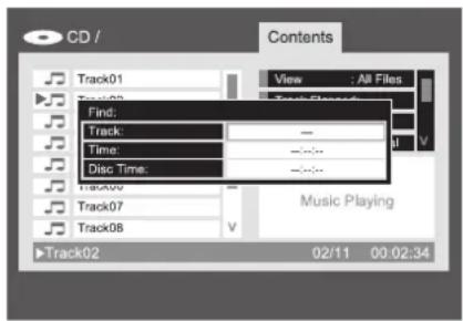 CD / Contents Track01 View : All Files Track02 Track-Track4 Find: Track: — Time: —… Disc Time: —… Track00 Track07 Track08 V Music Playing Track02 02/11 00:02:34