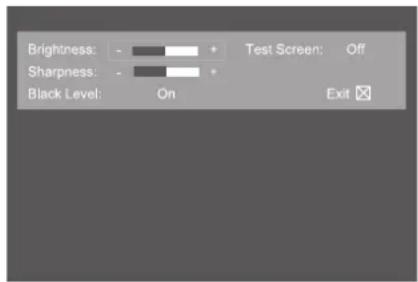 Brightness: - Sharpness: - Black Level: On Test Screen: Off Exit