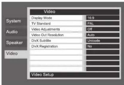 Video Display Mode 16:9 TV Standard PAL Audio Video Adjustments Off Video Out Resolution Auto Speaker DivX Subtitle Unicode DivX Registration No Video Setup
