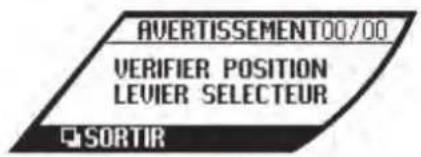AVERTISSEMENT00/00 VERIFIER POSITION LEVIER SELECTEUR SORTIR