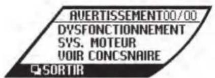 AVERTISSEMENT00/00 DYSFONCTIONNEMENT SYS. MOTEUR VOIR CONCSNAIRE SORTIR