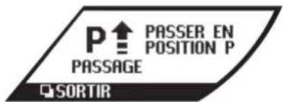 P↑ PASSER EN POSITION P PASSAGE SORTIR