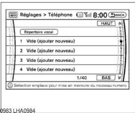 Réglages > Téléphone 8:00 BACK HAUT Répertoire vocal 1 Vide (ajouter nouveau) 2 Vide (ajouter nouveau) 3 Vide (ajouter nouveau) 4 Vide (ajouter nouveau) 1/40 BAS Selection emplace pour mise en mémoire du nouveau numéro