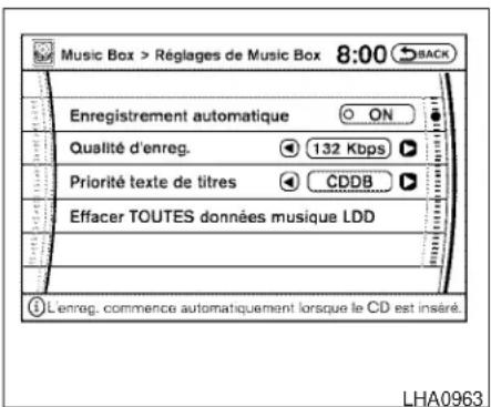 Music Box > Réglages de Music Box 8:00 BACK Enregistrement automatique ON Qualité d'enreg. 132 Kbps Priorité texte de titres CDDB Effacer TOUTES données musique LDD L'enreg, commence automatiquement lorsque le CD est inséré. LHA0963