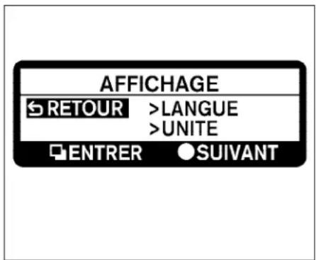 AFFICHAGE S RETOUR >LANGUE >UNITE ENTRER ● SUIVANT