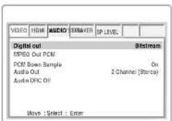VIDEO HOME AUDIO SMAYER SP LEVEL Digital out 8hstream MPED Out PCM PCM Down Sample On Audio Out 2 Channel (Stereo) Audio OFF Off Move : Select : Enter