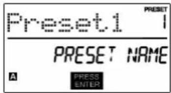 Preset1 PRESET PRESET NAME A PRESS ENTER
