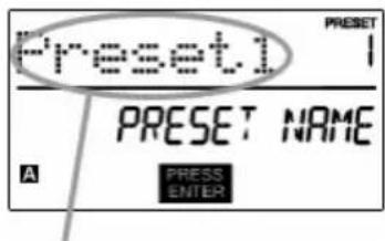 Preset.1 PRESET PRESET NAME A PRESS ENTER