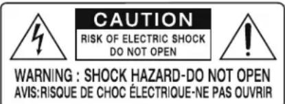 CAUTION RISK OF ELECTRIC SHOCK DO NOT OPEN WARNING : SHOCK HAZARD-DO NOT OPEN AVIS: RISQUE DE CHOC ÉLECTRIQUE-NE PAS OUVRIR